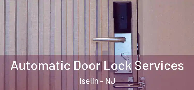  Automatic Door Lock Services Iselin - NJ