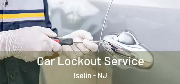  Car Lockout Service Iselin - NJ