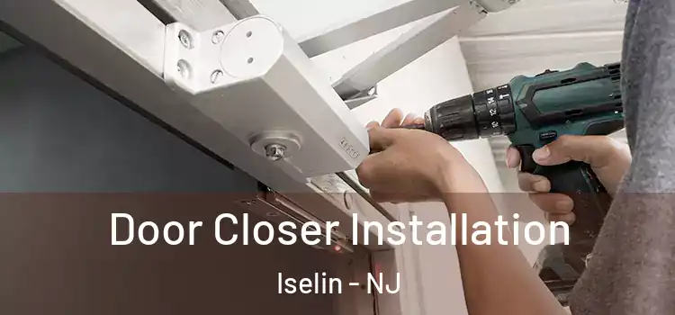  Door Closer Installation Iselin - NJ
