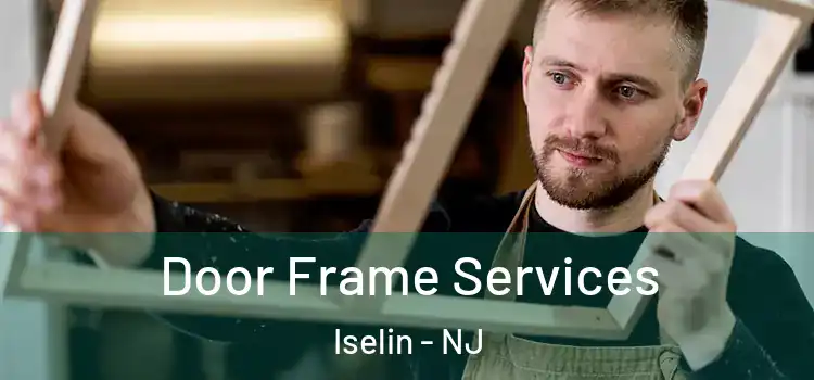  Door Frame Services Iselin - NJ