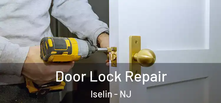  Door Lock Repair Iselin - NJ