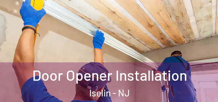  Door Opener Installation Iselin - NJ