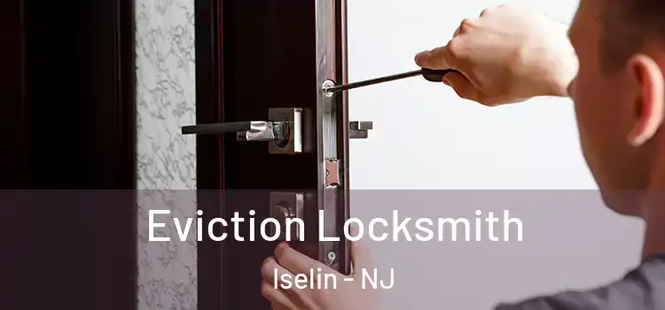  Eviction Locksmith Iselin - NJ
