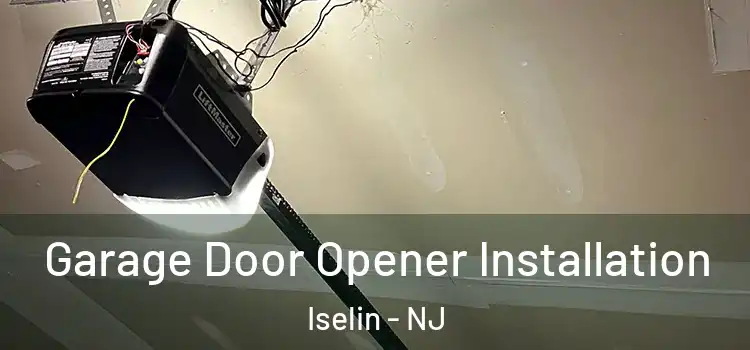  Garage Door Opener Installation Iselin - NJ