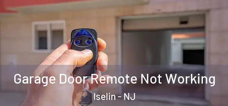  Garage Door Remote Not Working Iselin - NJ
