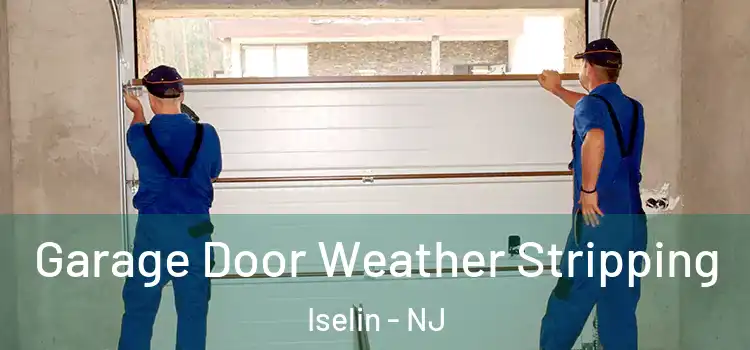  Garage Door Weather Stripping Iselin - NJ