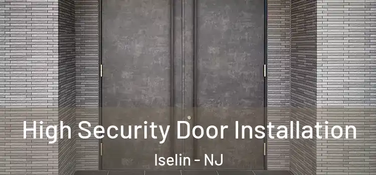  High Security Door Installation Iselin - NJ
