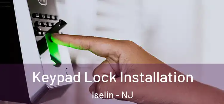  Keypad Lock Installation Iselin - NJ
