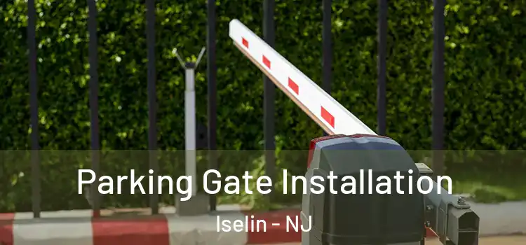  Parking Gate Installation Iselin - NJ