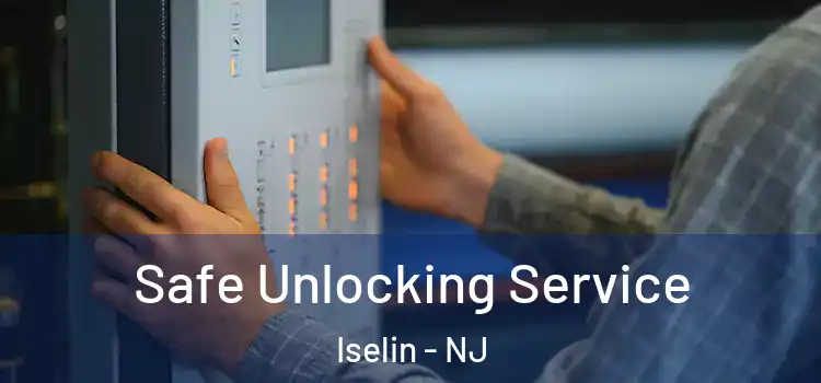  Safe Unlocking Service Iselin - NJ