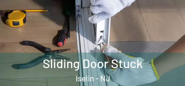  Sliding Door Stuck Iselin - NJ
