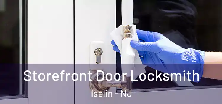  Storefront Door Locksmith Iselin - NJ